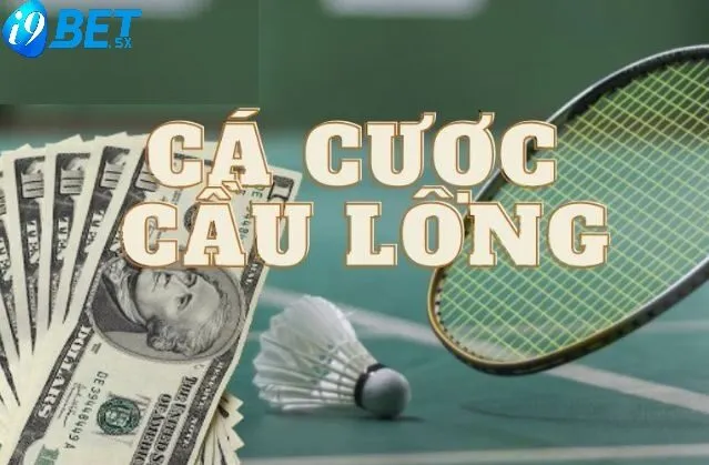 Cá Cược Cầu Lông Vô Cùng Hấp Dẫn Chỉ Có Tại i9bet 2 Thông tin khái quát về cách cá cược cầu lông