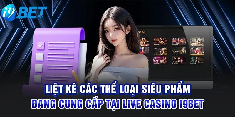 Casino i9bet 3 Các thể loại trò chơi live casino i9bet cực HOT