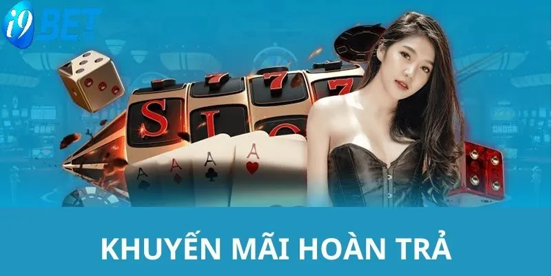 Chính Sách Hoàn Trả I9bet 2 Những điểm nổi bật từ chương trình chính sách hoàn trả i9bet