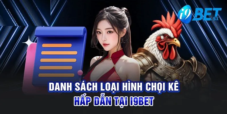 Đá Gà i9bet 3 Danh sách loại hình chọi kê hấp dẫn
