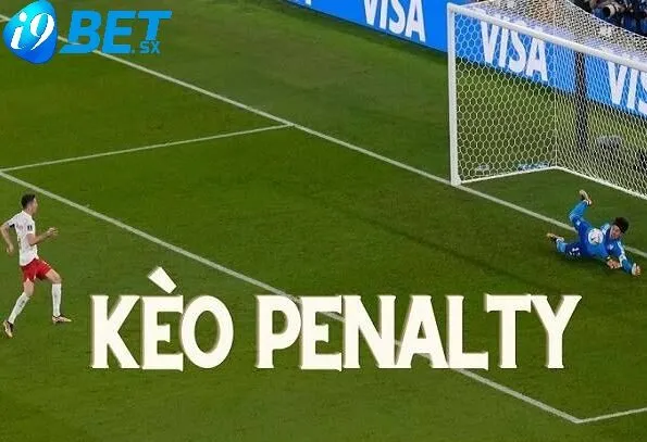 Kèo Penalty Là Gì ? Bí Quyết Cá Cược Tại i9bet Ngay Hôm Nay 2 Kèo Penalty là gì