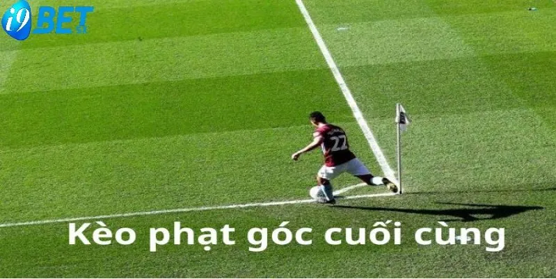Kèo Phạt Góc Tại i9bet Siêu Đơn Giản 3 Các kiểu kèo phạt góc