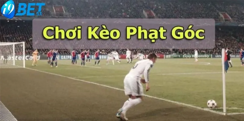 Kèo Phạt Góc Tại i9bet Siêu Đơn Giản 4 Bí quyết chơi kèo phạt góc