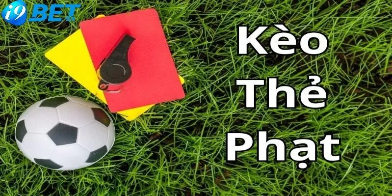 Kèo Thẻ Phạt Là Gì? Đặt Cược Cực Chuẩn Tại i9bet 2025 2 Kèo thẻ phạt trong bóng đá là như thế nào?