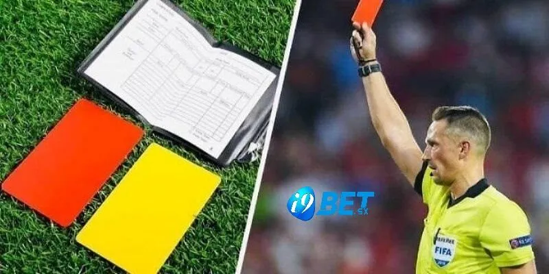 Kèo Thẻ Phạt Là Gì? Đặt Cược Cực Chuẩn Tại i9bet 2025 3 Cách xem cược các kèo thẻ phạt phổ biến