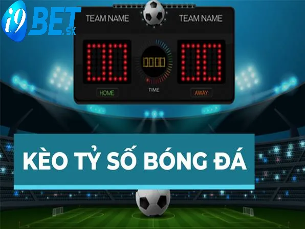 Chơi kèo tỷ số siêu hấp dẫn chỉ có tại i9bet 2025 2 Tìm hiểu về kèo tỷ số tại i9bet?